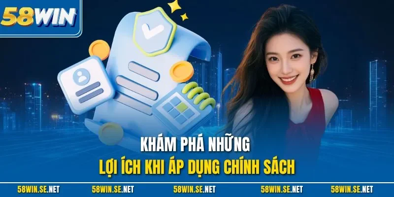 Khám phá những lợi ích khi áp dụng chính sách