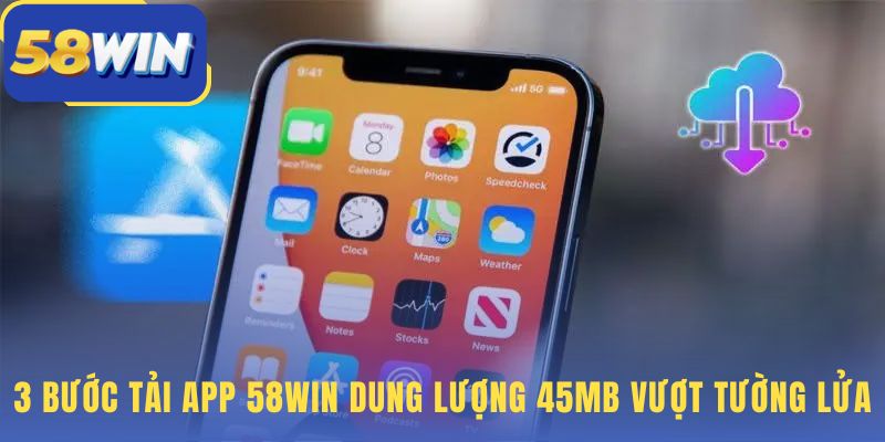 App 58WIN 45MB cài đặt dưới 2 phút vượt tường lửa không cần VPN