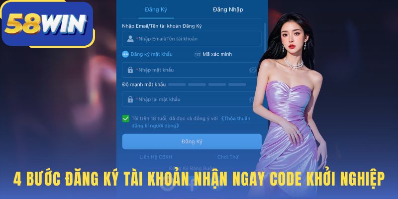 4 bước đăng ký 58WIN nhận 58.000 VNĐ không cần nạp tiền